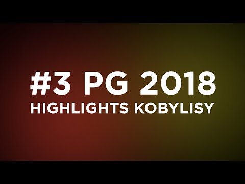 #3 PG 2018 | Highlights KOBYLISY