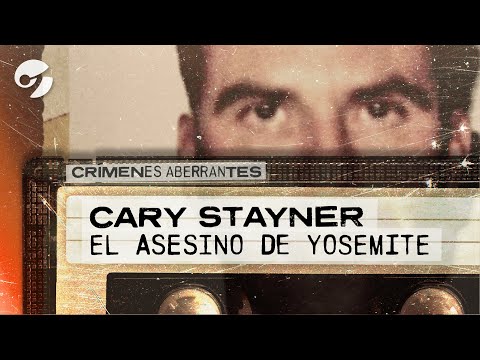 “Wolf in sheep’s clothing”: the story of CARY STAYNER, the PERVERSE KILLER of Yosemite