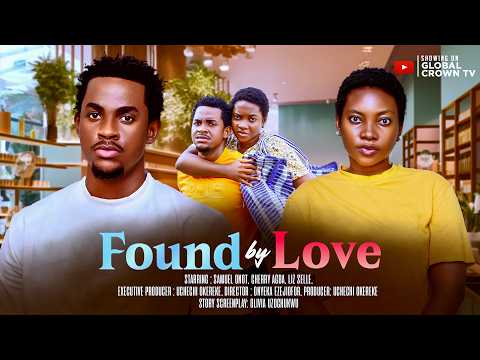 FOUND BY LOVE - 2026 latest Nigerian movies - Cherry Agba - Samuel Onot - Liz Selle