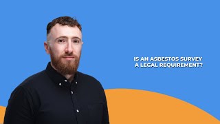 Is an Asbestos Survey a Legal Requirement?