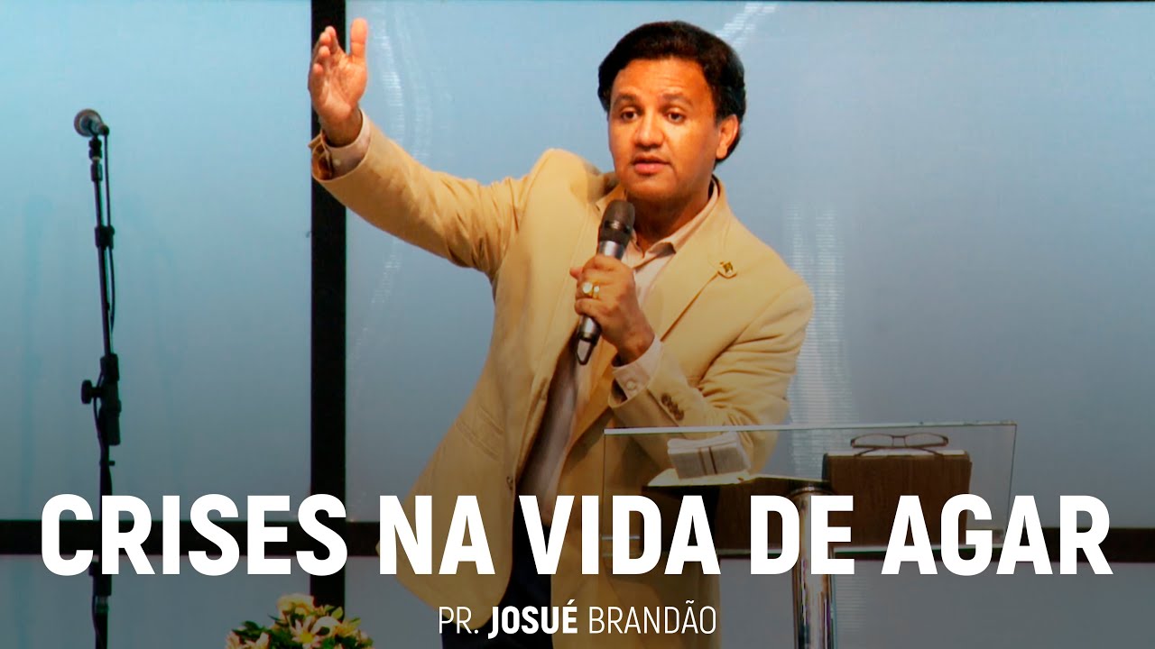 Crises na Vida de Agar | Pr. Josué Brandão