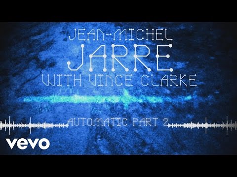 Jean-Michel Jarre, Vincent Clarke - Automatic, Pt. 2 (Audio Video)