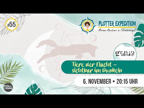 Plotter Expedition #55 - Animals of the Night – Visible in the Dark