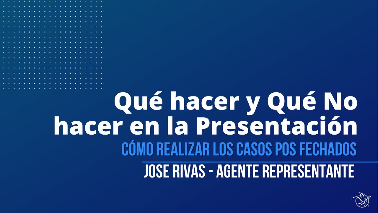 Qué hacer y qué No hacer en la presentación / Casos Pos Fechados