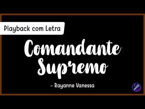 COMANDANTE SUPREMO  - Rayanne Vanessa | Playback com Letra