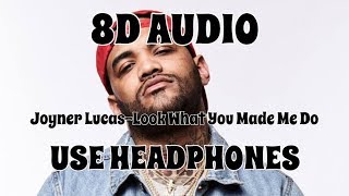 (8D AUDIO!!!)Joyner Lucas-Look What You Made Me Do(Ft. Stefflon Don)(USE HEADPHONES!!!)