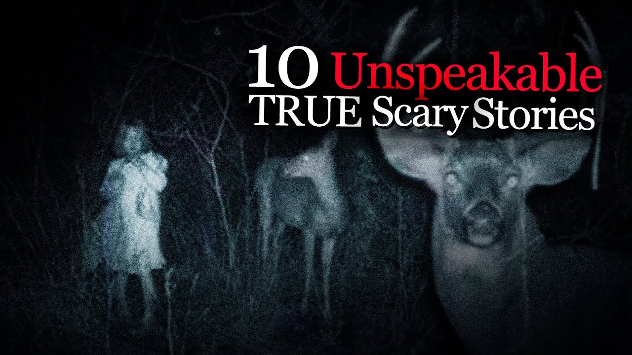 10 Unspeakable TRUE Scary Stories