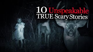 10 Unspeakable TRUE Scary Stories