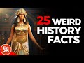 25 Weird History Facts