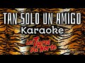 Tan Solo Un Amigo (Karaoke) | Los Tigres del Norte