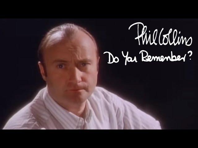  Do You Remember?  - Phil Collins