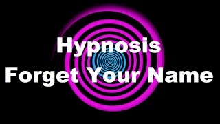 Hypnosis: Forget Your Name
