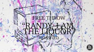 Free Throw - "Randy, I Am The Liquor" Revisited (Official Audio)