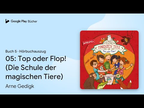 „05: Top oder Flop! (Die Schule der magischen…“ von Arne Gedigk · Hörbuchauszug
