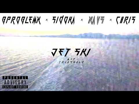 JETSKI - BPROBLEMX  x  SIDOKA  x  XAVS  x  CHRIS