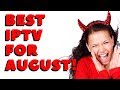 TOP IPTV SERVICE UNDER 11 FOR AUGUST 2019 DONT MISS OUT