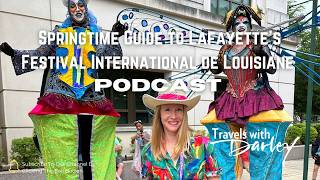 Springtime Guide to Lafayette's Festival International Podcast: A Louisiana Trip Around the World