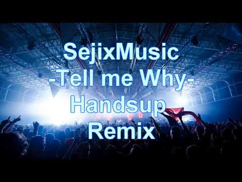 Tell me why - SejixMusic (Handsup Remix 2k17)