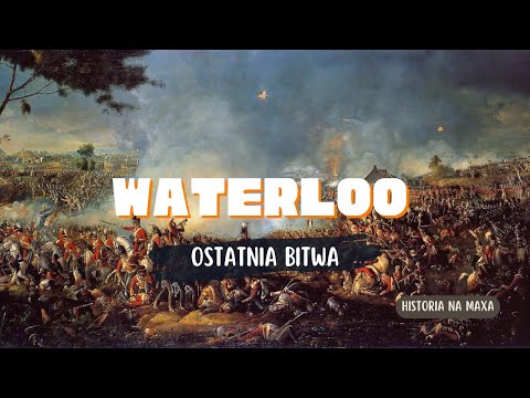 Ostatnia bitwa cesarza- Waterloo 1815