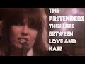 The Pretenders - Thin Line Between Love And Hate
