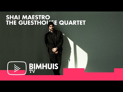 BIMHUIS TV Presents: Shai Maestro The Guesthouse Quartet