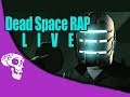 Dead Space Rap - "Keeping Me Human" - LIVE ...