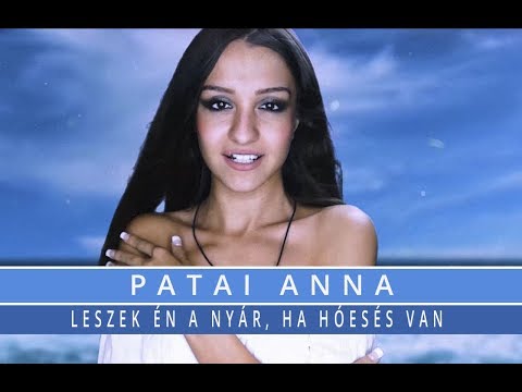 Patai Anna - Leszek én  a nyár