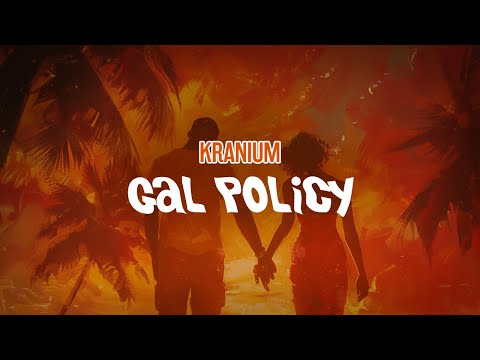Kranium - Gal Policy (Lyric Video)
