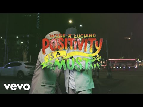 Luciano, Wyre - Positivity is A Must (Official Video)