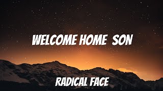 Radical Face - Welcome Home, Son (Lyrics)
