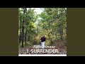 I Surrender