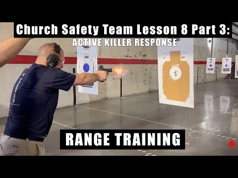 Church Safety Team Lesson 8c - Active Killer Response - Firearm Range Training
