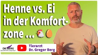 🐔 🥚 Henne vs. Ei in der Komfortzone… I Tierarzt Dr. Gregor Berg