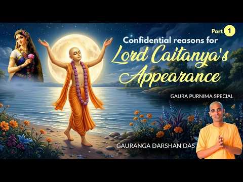 Confidential reasons for Lord Caitanya's Appearance | Part-1 | Gaura Purnima special