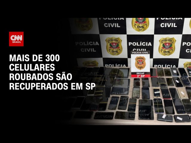 Mais de 300 celulares furtados ou roubados são recuperados em SP | CNN 360º