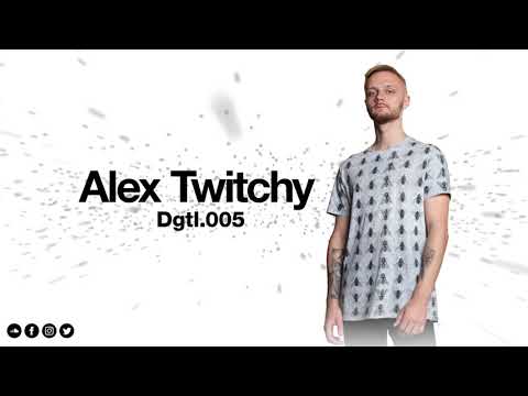 Dgtl.005 - Alex Twitchy