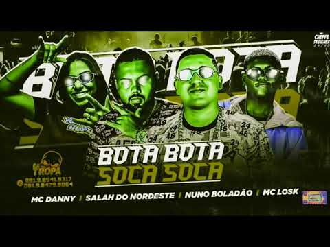 ⚪SALAH DO NORDESTE, NUNO BOLADÃO E MC LOSK FEAT. MC DANNY - BOTA BOTA SOCA SOCA - REMIX #bregafunk