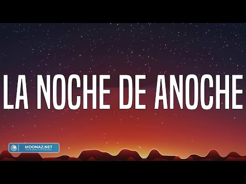 LA NOCHE DE ANOCHE - Bad Bunny (Letra/Lyrics)
