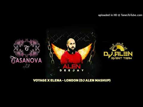 VOYAGE X ELENA - LONDON (DJ ALEN MASHUP)