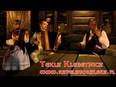 Kapela góralska Tekla Klebetnica "Oči, oči, čierne oči" www.kapelagoralska.pl