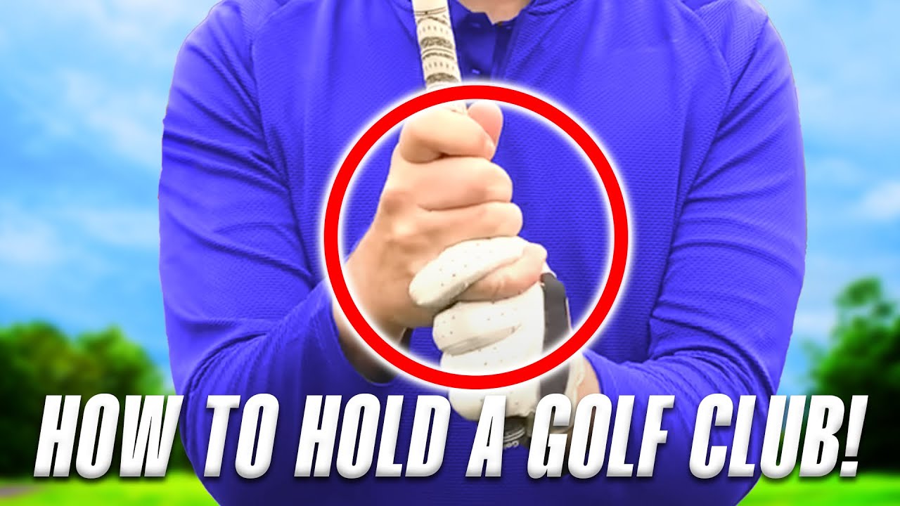 How to Hold and Grip the Golf Club