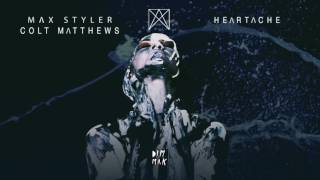 Max Styler & Colt Matthews - Heartache | Dim Mak Records