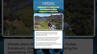 Flying Fox 753 Meter di Lembah Purba, Sukabumi, Tawarkan Sensasi Meluncur Seru di Atas Danau Panjang