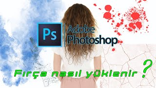 Photoshop'a Fırça ( Brush ) Nasıl indirilir ve yüklenir ?