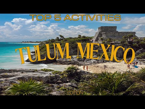 Tulum, Mexico: 5 Must-Try Activities