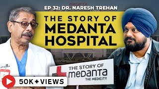 Dr.Naresh Trehan: On the Story of Medanta, Healthcare, Escorts & Heart Health | Simarpreet  TJWS#32