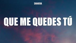 Shakira - Que Me Quedes Tú (Letra/Lyrics)