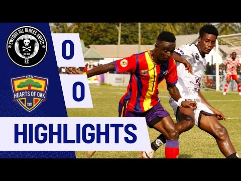 SWEDRU ALL BLACKS vs HEARTS OF OAK (0-0) FULL & EXTENDED HIGHLIGHTS 