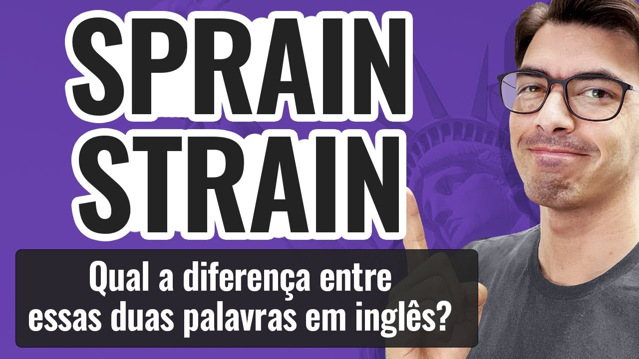 SPRAIN x STRAIN | Qual a diferença entre essas duas palavras em inglês?