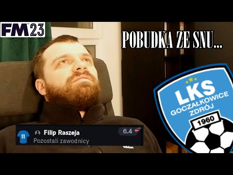 WIELKI LKS GOCZAŁKOWICE ZDRÓJ | odcinek 3. - "Pobudka ze snu" | Football Manager 2023
